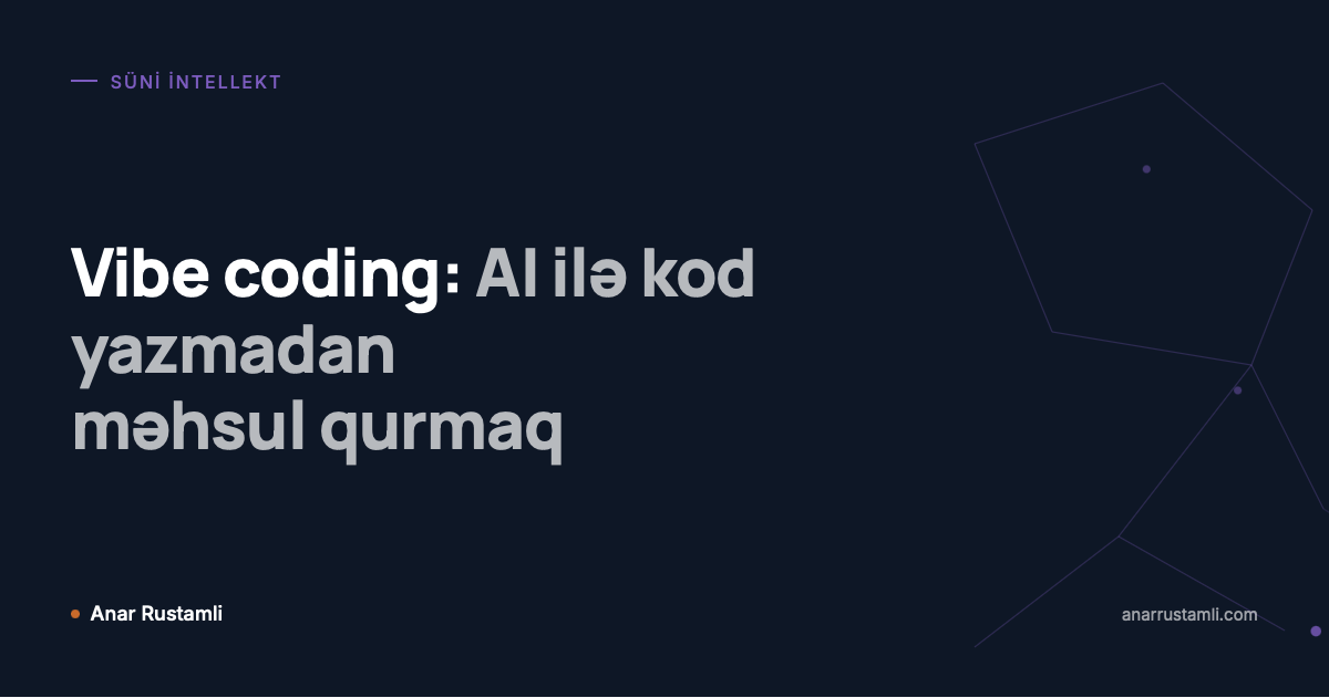 Vibe coding: AI ilə kod yazmadan məhsul qurmaq posteri