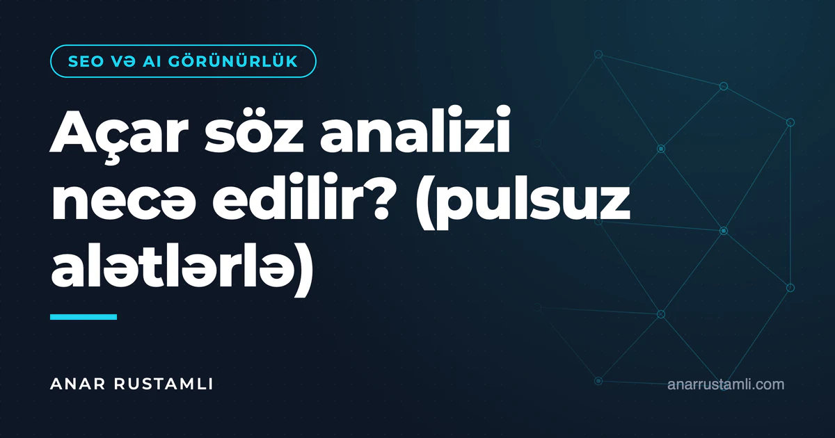 Açar söz analizi necə edilir? (pulsuz alətlərlə) — Anar Rustamli