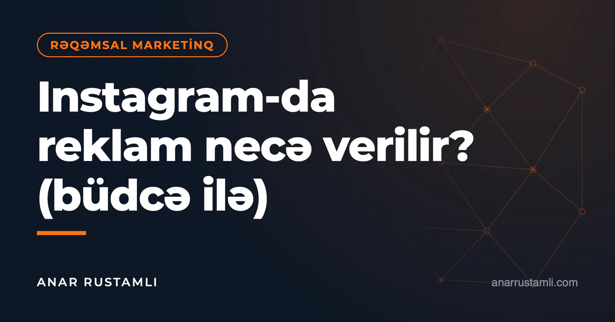 Instagram-da reklam necə verilir? (büdcə ilə) — Anar Rustamli