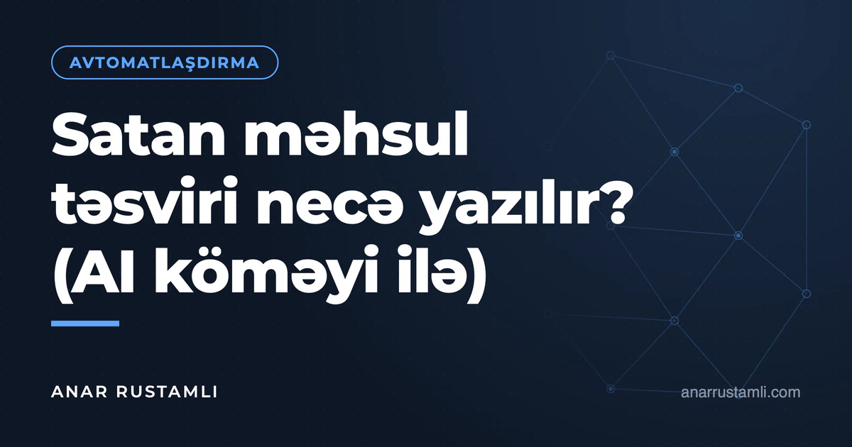 Satan məhsul təsviri necə yazılır? (AI köməyi ilə) — Anar Rustamli