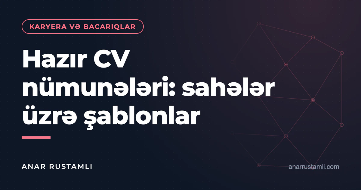 Hazır CV nümunələri: sahələr üzrə şablonlar — Anar Rustamli