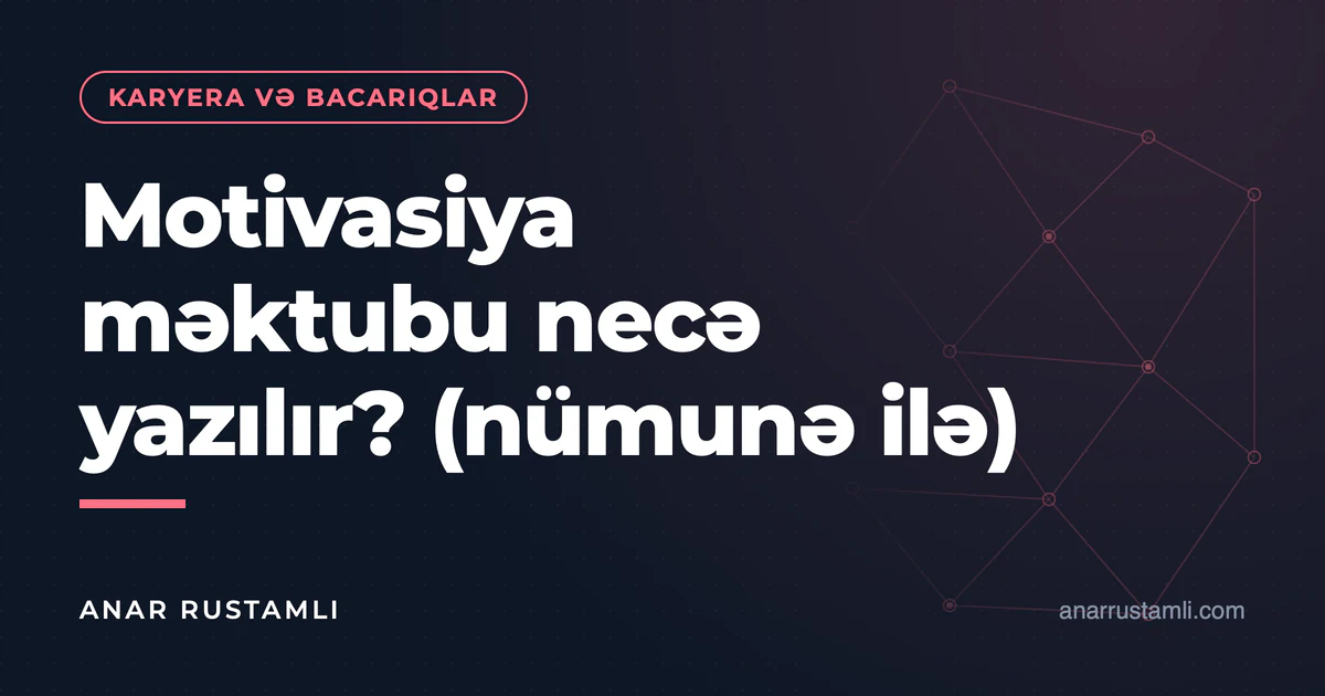 Motivasiya məktubu necə yazılır? (nümunə ilə) — Anar Rustamli