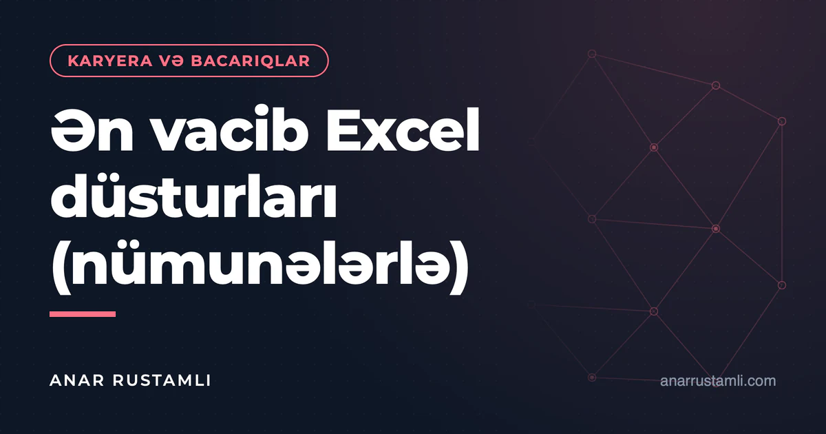 Ən vacib Excel düsturları (nümunələrlə) — Anar Rustamli