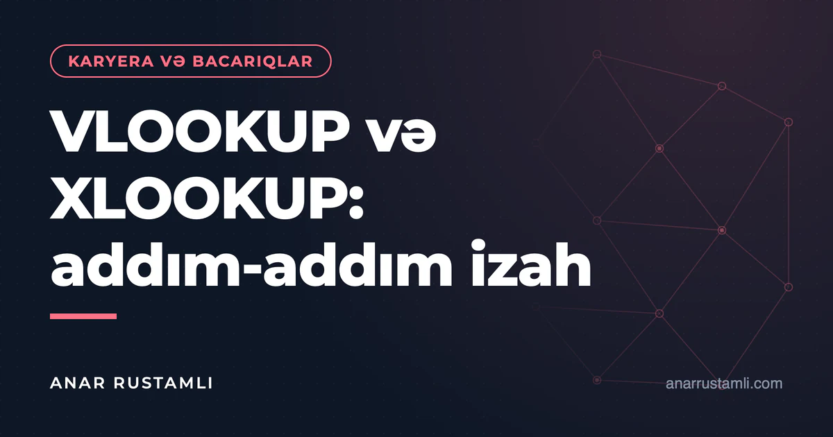 VLOOKUP və XLOOKUP: addım-addım izah — Anar Rustamli