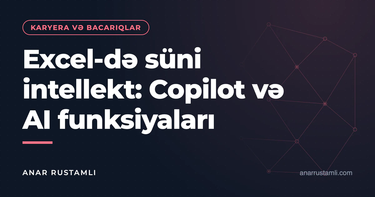 Excel-də süni intellekt: Copilot və AI funksiyaları — Anar Rustamli