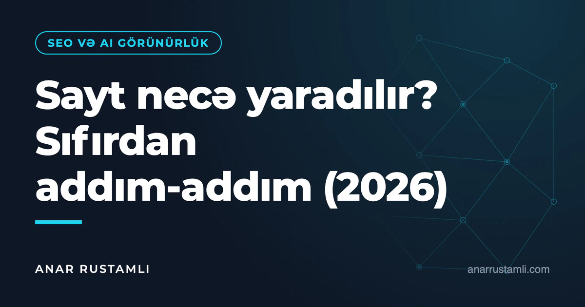 Sayt necə yaradılır? Sıfırdan addım-addım (2026) — Anar Rustamli