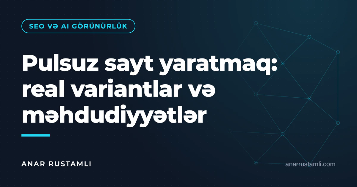 Pulsuz sayt yaratmaq: real variantlar və məhdudiyyətlər — Anar Rustamli