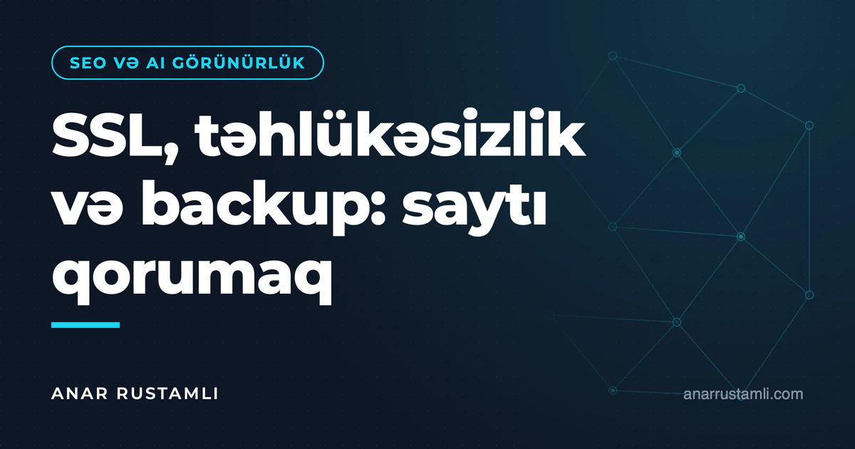 SSL, təhlükəsizlik və backup: saytı qorumaq — Anar Rustamli