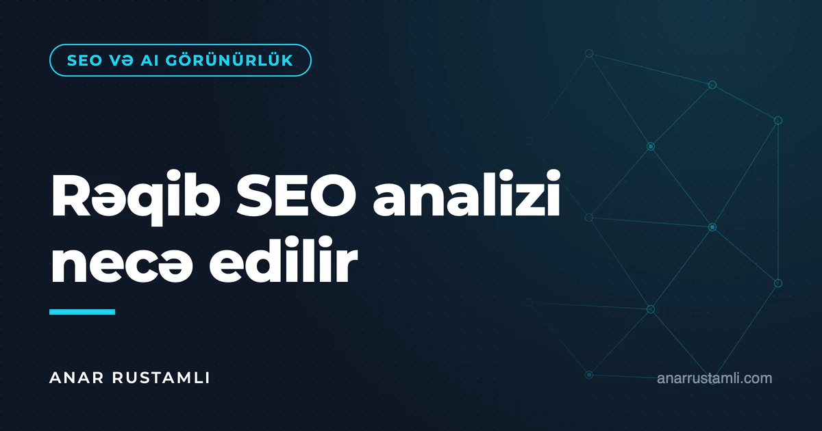 Rəqib SEO analizi necə edilir — Anar Rustamli