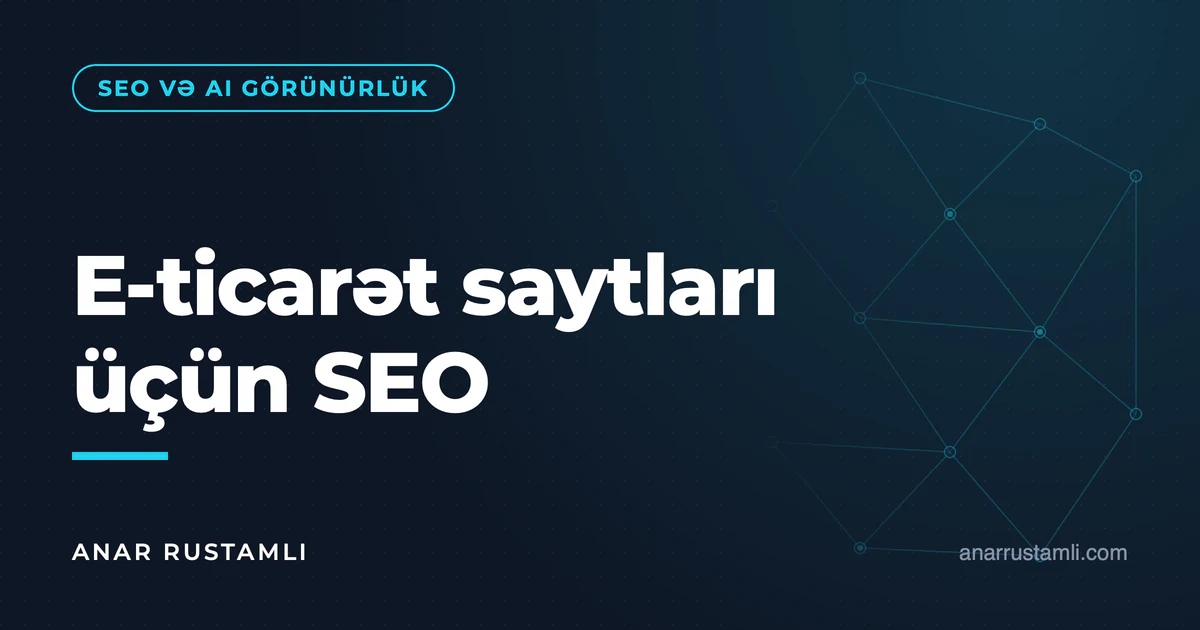 E-ticarət saytları üçün SEO — Anar Rustamli