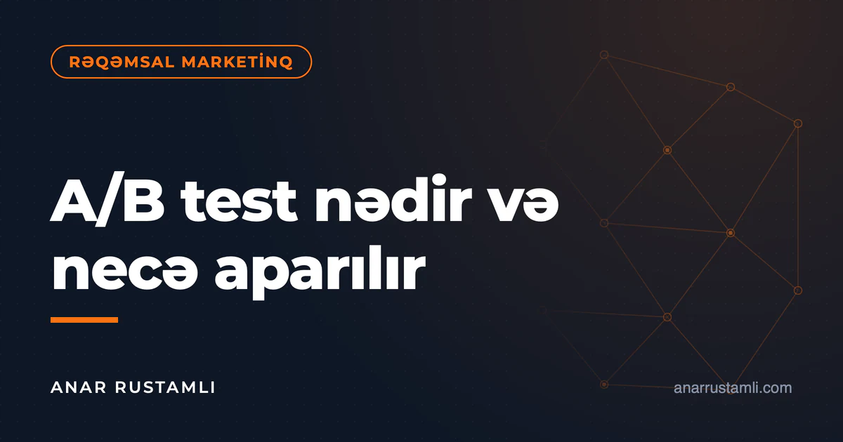 A/B test nədir və necə aparılır — Anar Rustamli