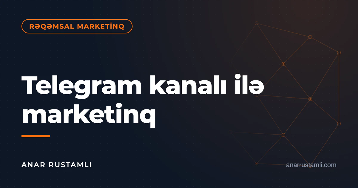 Telegram kanalı ilə marketinq — Anar Rustamli