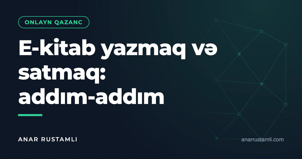 E-kitab yazmaq və satmaq: addım-addım — Anar Rustamli