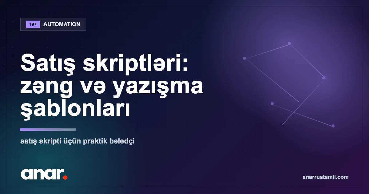 Satış skriptləri: zəng və yazışma şablonları - Anar Rustamli