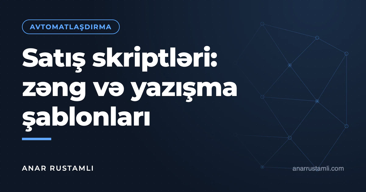 Satış skriptləri: zəng və yazışma şablonları — Anar Rustamli