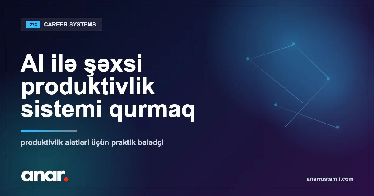 AI ilə şəxsi produktivlik sistemi qurmaq - Anar Rustamli