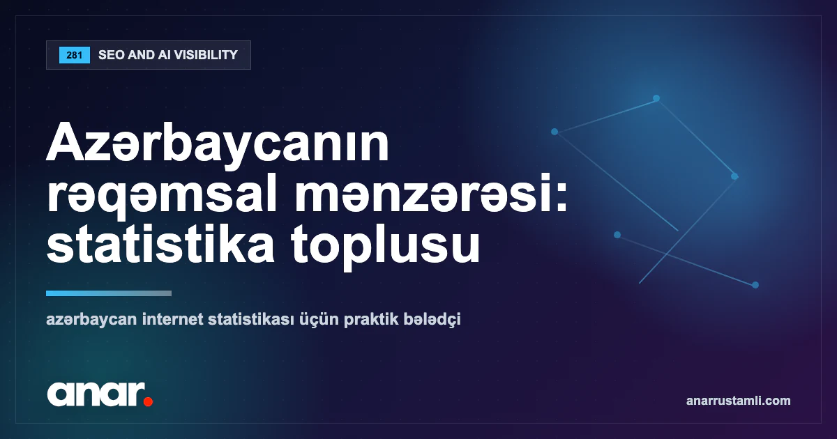 Azərbaycanın rəqəmsal mənzərəsi: statistika toplusu (illik) - Anar Rustamli