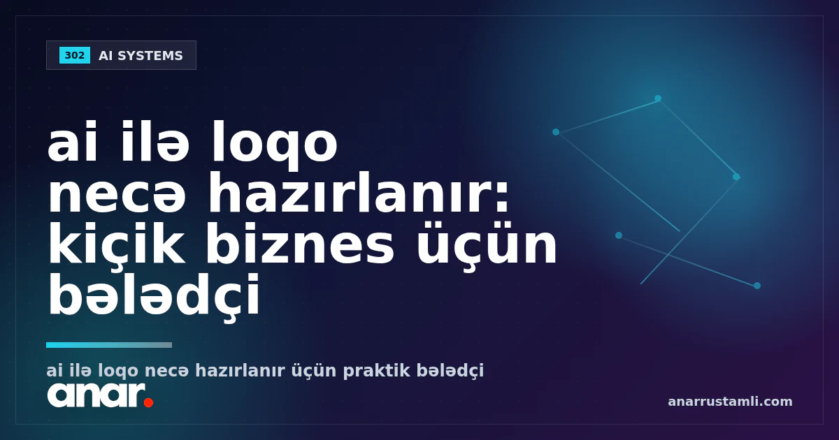ai ilə loqo necə hazırlanır: kiçik biznes üçün bələdçi - Anar Rustamli