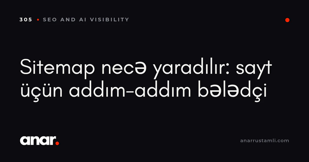 sitemap necə yaradılır: sayt üçün addım-addım bələdçi - Anar Rustamli