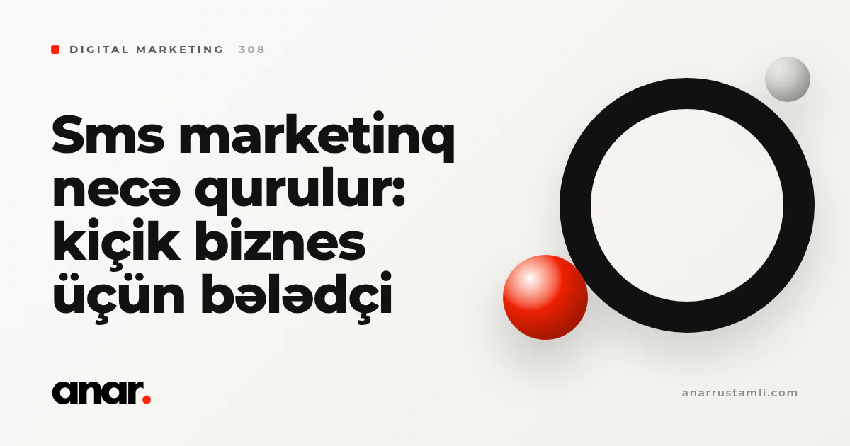 sms marketinq necə qurulur: kiçik biznes üçün bələdçi - Anar Rustamli