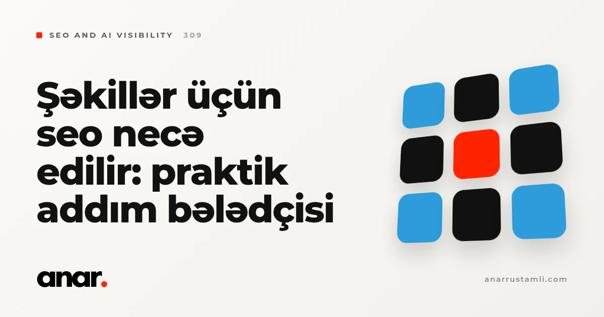 şəkillər üçün seo necə edilir: praktik addım bələdçisi - Anar Rustamli