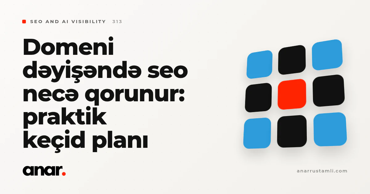 domeni dəyişəndə seo necə qorunur: praktik keçid planı - Anar Rustamli