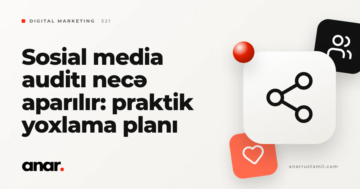 sosial media auditı necə aparılır: praktik yoxlama planı - Anar Rustamli