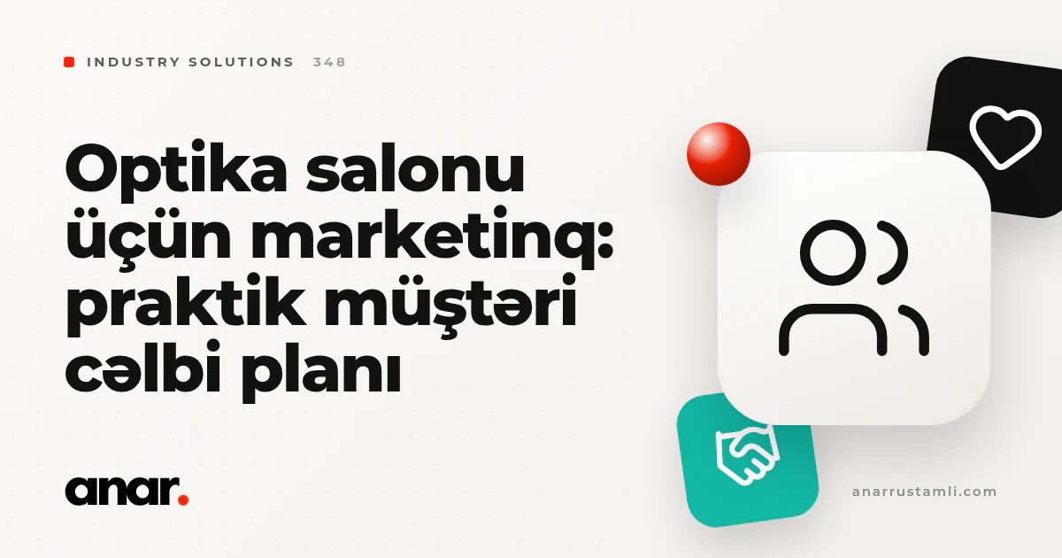 optika salonu üçün marketinq: praktik müştəri cəlbi planı - Anar Rustamli