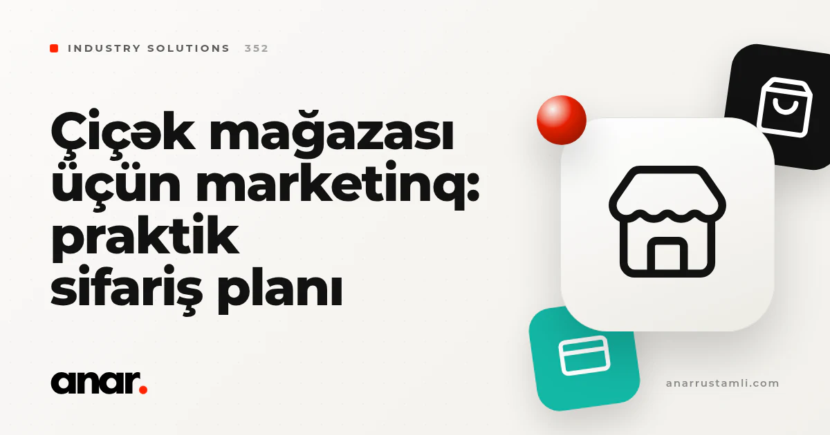 çiçək mağazası üçün marketinq: praktik sifariş planı - Anar Rustamli