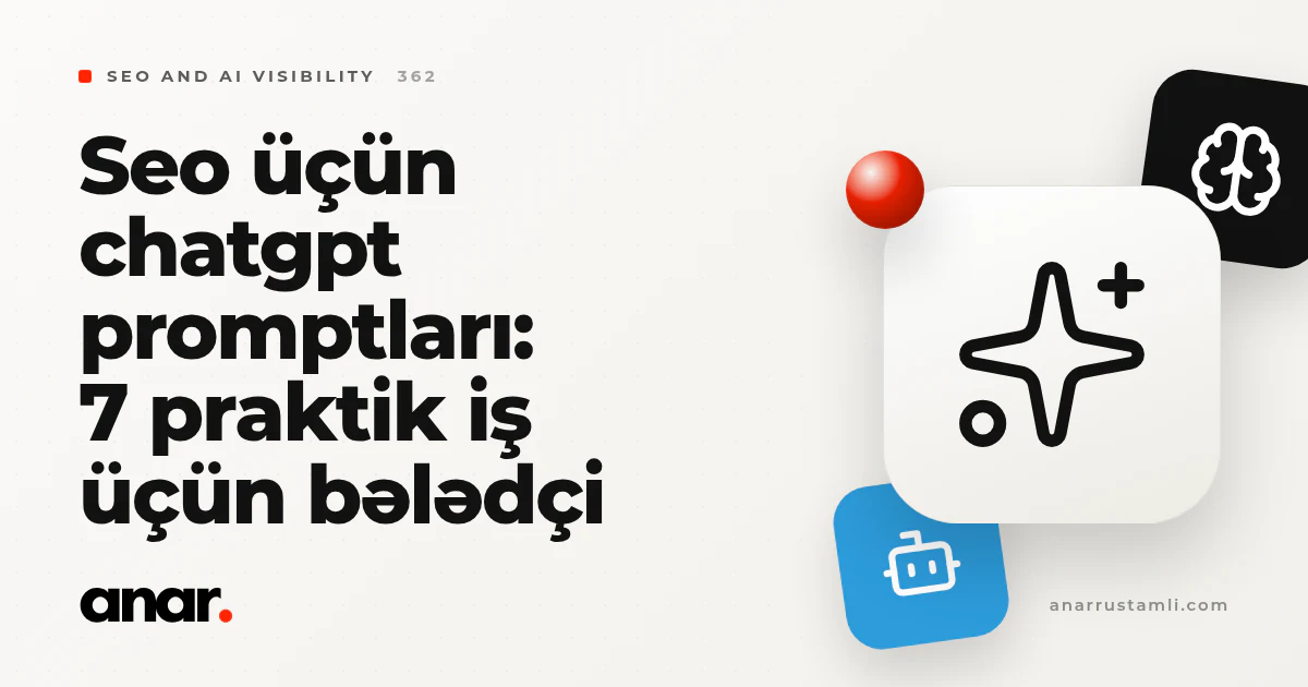seo üçün chatgpt promptları: 7 praktik iş üçün bələdçi - Anar Rustamli