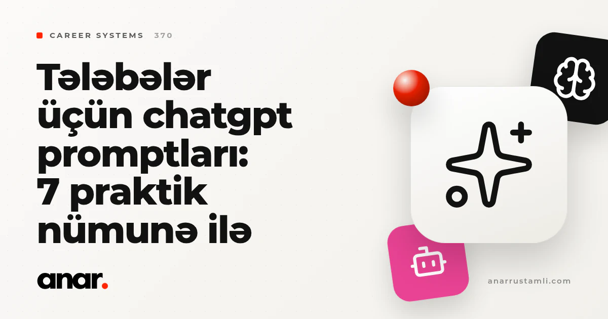 tələbələr üçün chatgpt promptları: 7 praktik nümunə ilə - Anar Rustamli