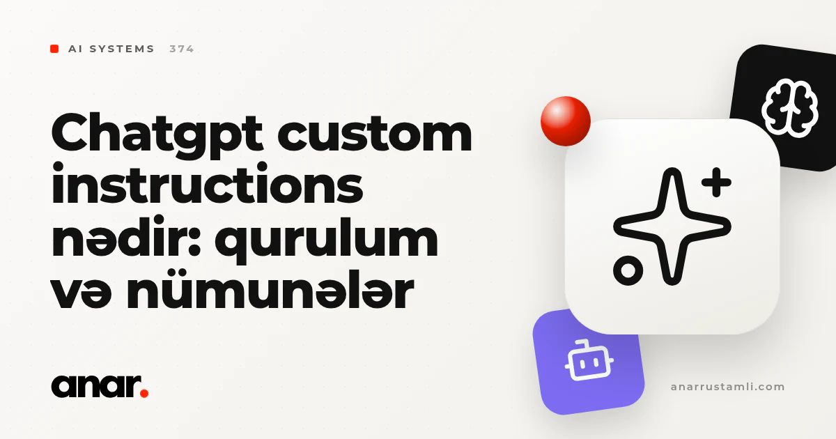 chatgpt custom instructions nədir: qurulum və nümunələr - Anar Rustamli