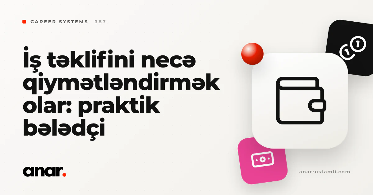 iş təklifini necə qiymətləndirmək olar: praktik bələdçi - Anar Rustamli