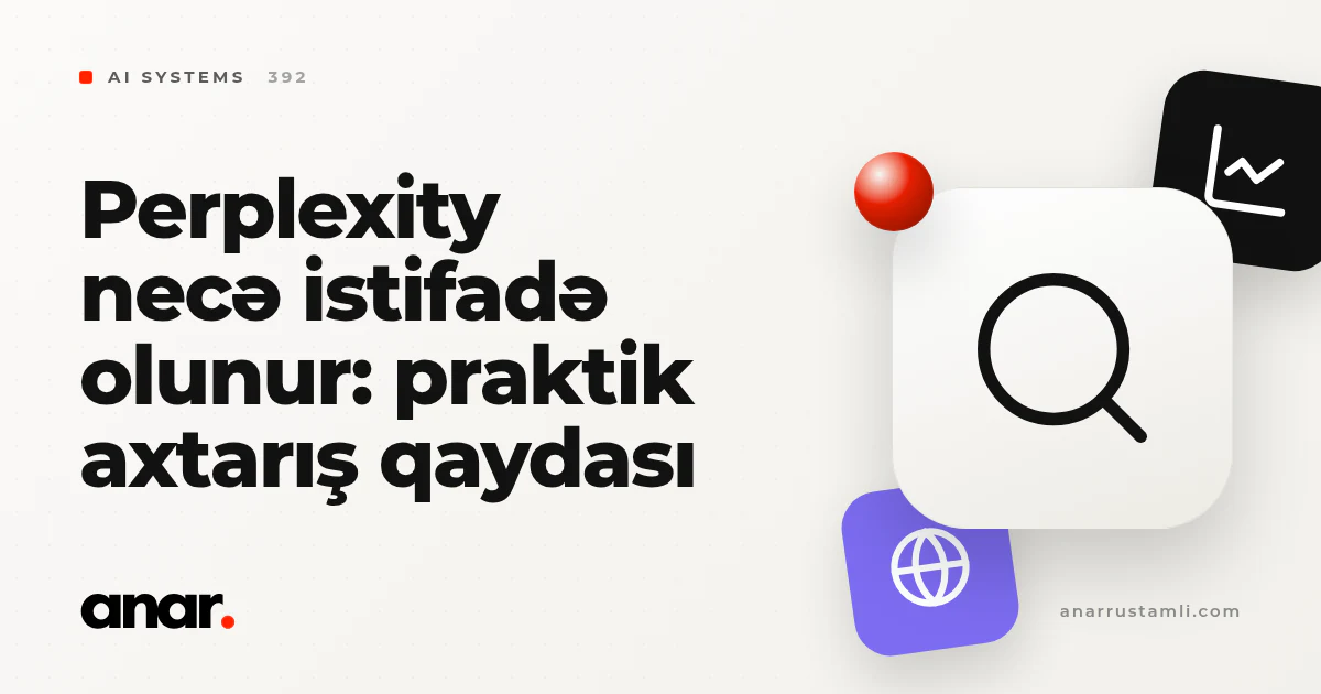 Perplexity necə istifadə olunur: praktik axtarış qaydası - Anar Rustamli