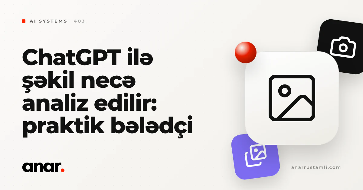 ChatGPT ilə şəkil necə analiz edilir: praktik bələdçi - Anar Rustamli