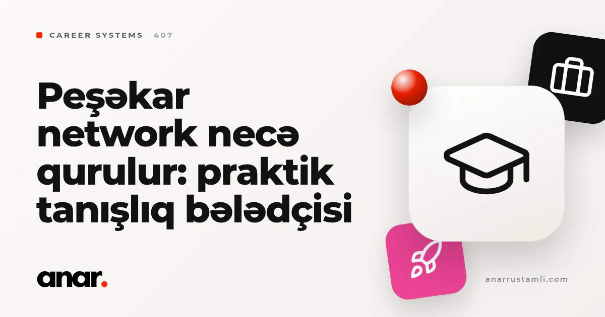 peşəkar network necə qurulur: praktik tanışlıq bələdçisi - Anar Rustamli