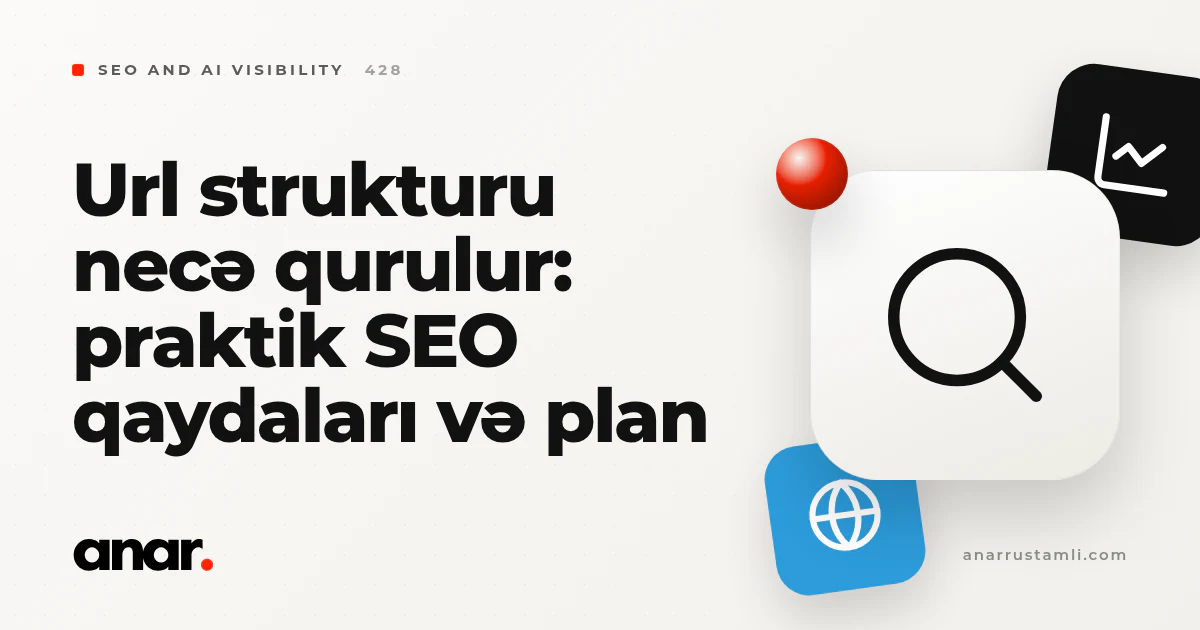 url strukturu necə qurulur: praktik SEO qaydaları və plan - Anar Rustamli
