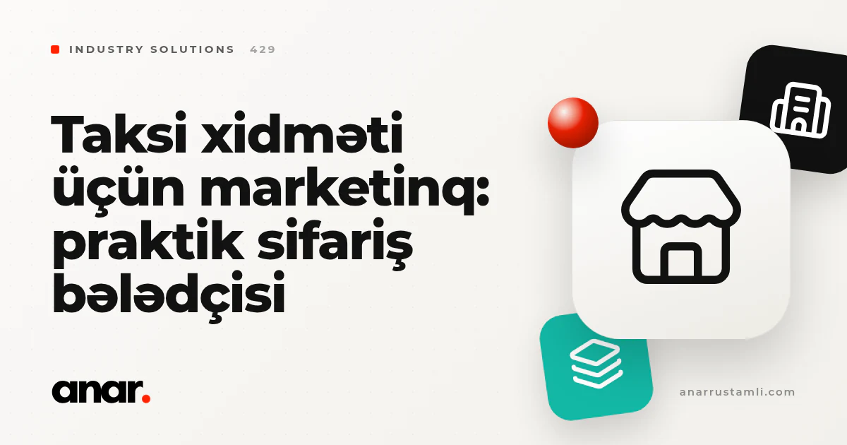 taksi xidməti üçün marketinq: praktik sifariş bələdçisi - Anar Rustamli
