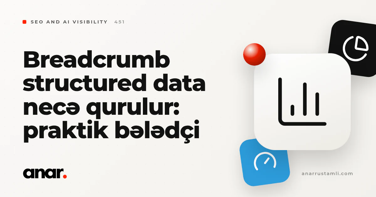breadcrumb structured data necə qurulur: praktik bələdçi - Anar Rustamli