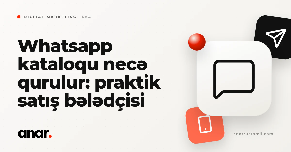 whatsapp kataloqu necə qurulur: praktik satış bələdçisi - Anar Rustamli