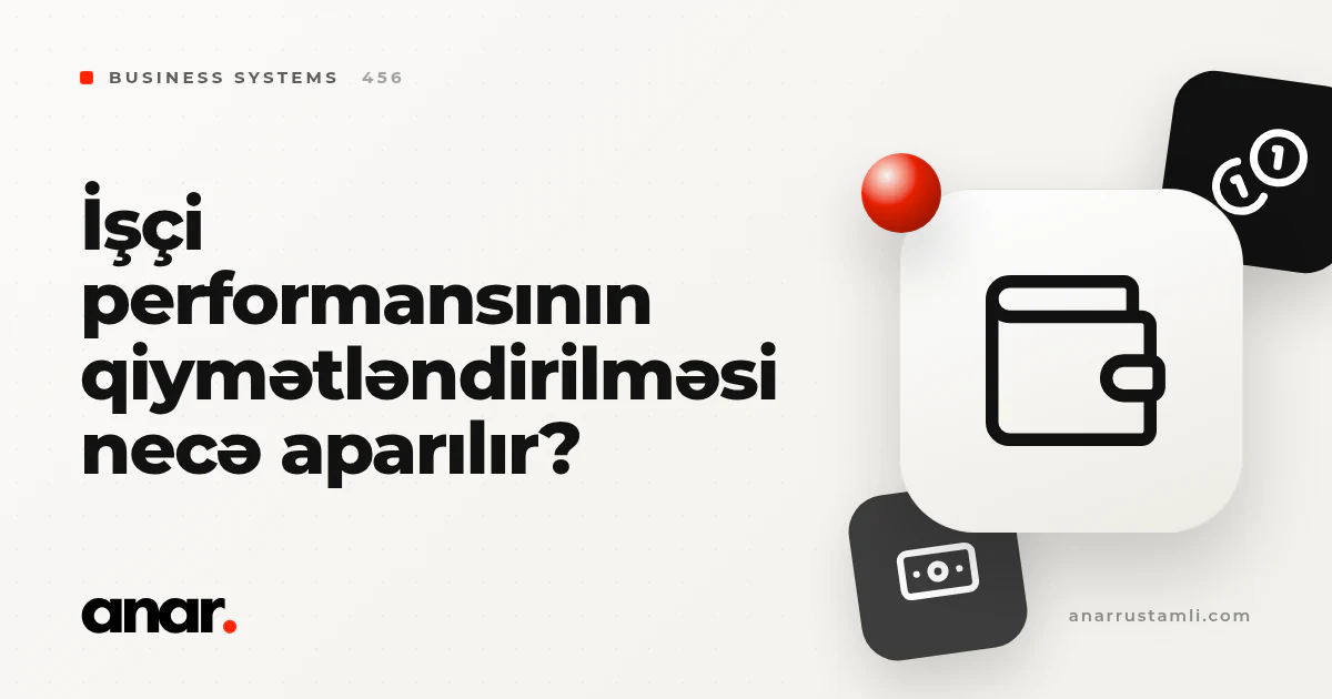 işçi performansının qiymətləndirilməsi necə aparılır? - Anar Rustamli