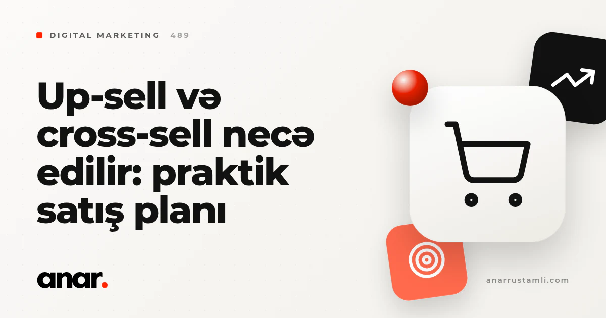 up-sell və cross-sell necə edilir: praktik satış planı - Anar Rustamli