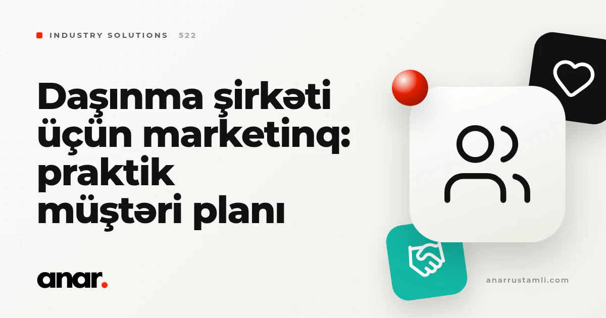 daşınma şirkəti üçün marketinq: praktik müştəri planı - Anar Rustamli