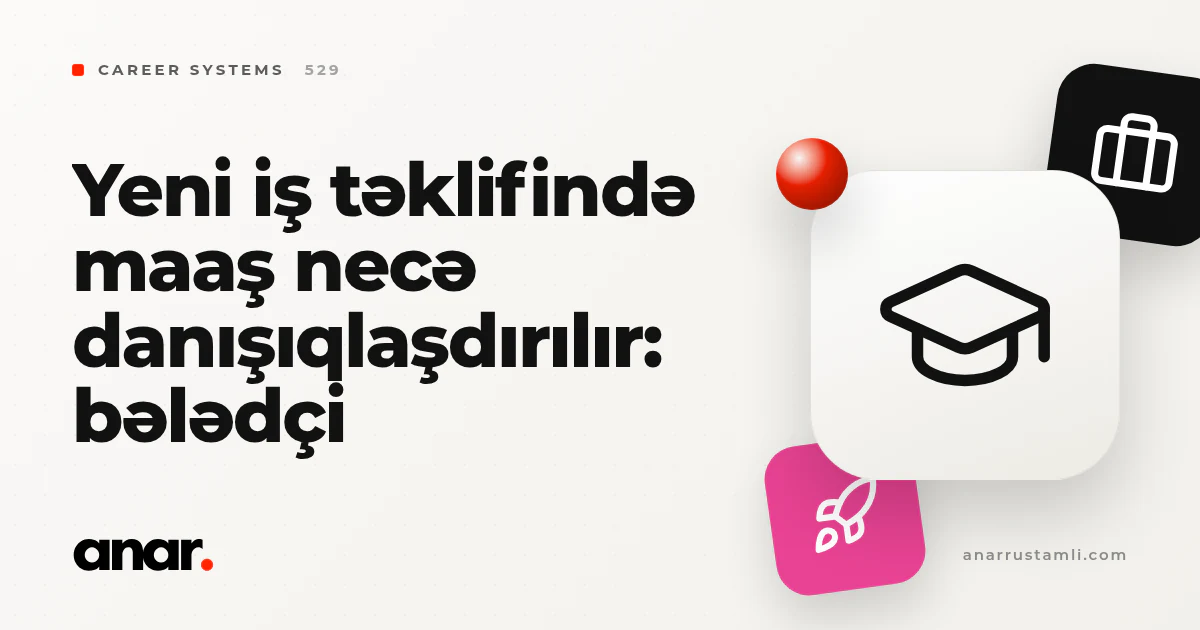 yeni iş təklifində maaş necə danışıqlaşdırılır: bələdçi - Anar Rustamli