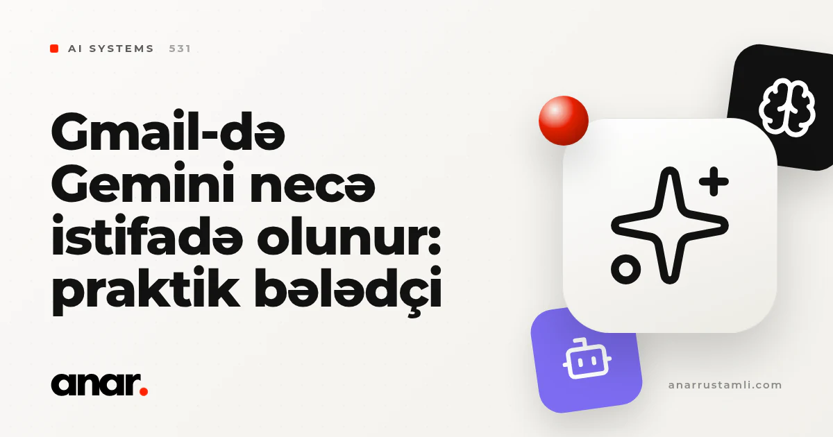 Gmail-də Gemini necə istifadə olunur: praktik bələdçi - Anar Rustamli