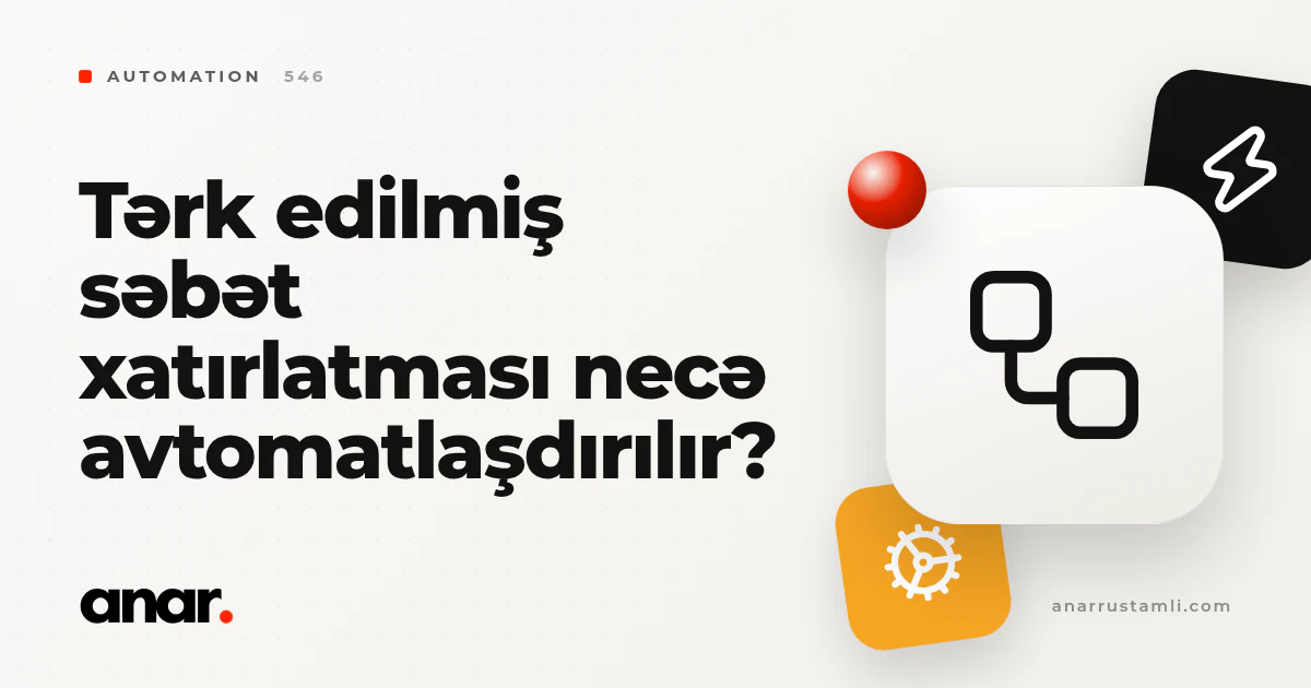 tərk edilmiş səbət xatırlatması necə avtomatlaşdırılır? - Anar Rustamli