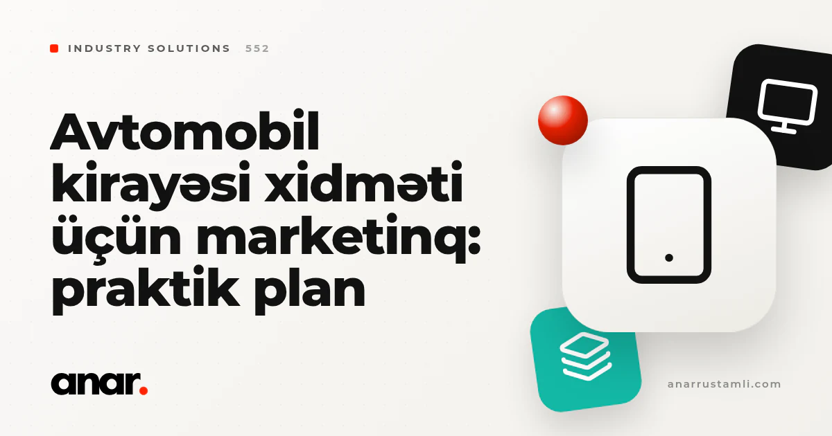 avtomobil kirayəsi xidməti üçün marketinq: praktik plan - Anar Rustamli