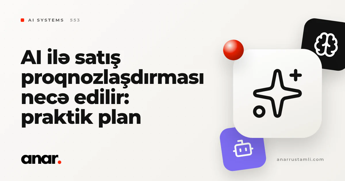 AI ilə satış proqnozlaşdırması necə edilir: praktik plan - Anar Rustamli