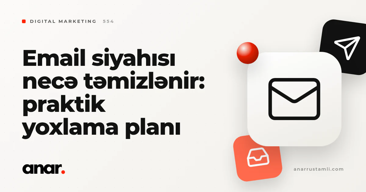 email siyahısı necə təmizlənir: praktik yoxlama planı - Anar Rustamli