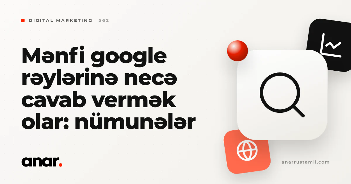 mənfi google rəylərinə necə cavab vermək olar: nümunələr - Anar Rustamli